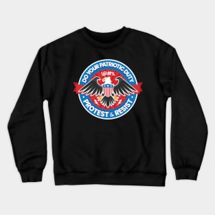 Do Your Patriotic Duty, Protest and Resist Crewneck Sweatshirt